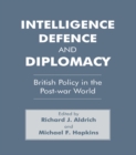 Intelligence, Defence and Diplomacy : British Policy in the Post-War World - eBook