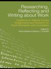 Researching, Reflecting and Writing about Work : Guidance on Training Course Assignments and Research for Psychotherapists and Counsellors - eBook