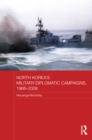 North Korea's Military-Diplomatic Campaigns, 1966-2008 - eBook