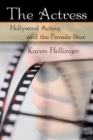 The Actress : Hollywood Acting and the Female Star - eBook