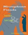 Microphone Fiends : Youth Music and Youth Culture - eBook