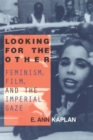 Looking for the Other : Feminism, Film and the Imperial Gaze - eBook