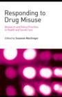 Responding to Drug Misuse : Research and Policy Priorities in Health and Social Care - eBook