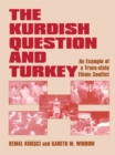 The Kurdish Question and Turkey : An Example of a Trans-state Ethnic Conflict - eBook