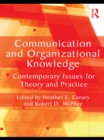 Communication and Organizational Knowledge : Contemporary Issues for Theory and Practice - eBook