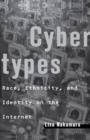 Cybertypes : Race, Ethnicity, and Identity on the Internet - eBook