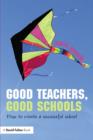 Good Teachers, Good Schools : How to Create a Successful School - eBook