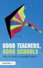 Good Teachers, Good Schools : How to Create a Successful School - eBook