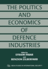 The Politics and Economics of Defence Industries - eBook