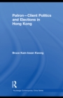 Patron-Client Politics and Elections in Hong Kong - eBook