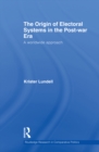 The Origin of Electoral Systems in the Postwar Era : A worldwide approach - eBook
