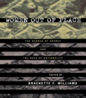 Women Out of Place : The Gender of Agency and the Race of Nationality - eBook