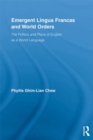Emergent Lingua Francas and World Orders : The Politics and Place of English as a World Language - eBook