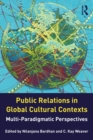 Public Relations in Global Cultural Contexts : Multi-paradigmatic Perspectives - eBook