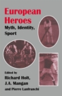 European Heroes : Myth, Identity, Sport - eBook