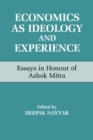 Economics as Ideology and Experience : Essays in Honour of Ashok Mitra - eBook