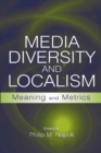 Media Diversity and Localism : Meaning and Metrics - eBook