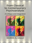 From Classical to Contemporary Psychoanalysis : A Critique and Integration - eBook
