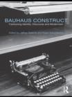 Bauhaus Construct : Fashioning Identity, Discourse and Modernism - eBook