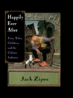 Happily Ever After : Fairy Tales, Children, and the Culture Industry - eBook