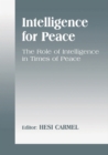 Intelligence for Peace : The Role of Intelligence in Times of Peace - eBook