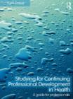 Studying for Continuing Professional Development in Health : A Guide for Professionals - eBook