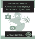 American-British-Canadian Intelligence Relations, 1939-2000 - eBook