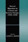 Forced Migration in Central and Eastern Europe, 1939-1950 - eBook