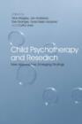 Child Psychotherapy and Research : New Approaches, Emerging Findings - eBook