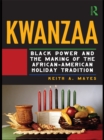 Kwanzaa : Black Power and the Making of the African-American Holiday Tradition - eBook