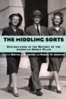 The Middling Sorts : Explorations in the History of the American Middle Class - eBook