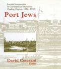 Port Jews : Jewish Communities in Cosmopolitan Maritime Trading Centres, 1550-1950 - eBook
