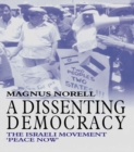 A Dissenting Democracy : The Israeli Movement 'Peace Now' - eBook