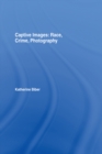 Captive Images : Race, Crime, Photography - eBook