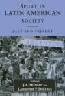 Sport in Latin American Society : Past and Present - eBook