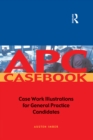 APC Case Book : Casework Illustrations for General Practice Candidates - eBook