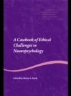 A Casebook of Ethical Challenges in Neuropsychology - eBook