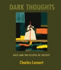 Dark Thoughts : Race and the Eclipse of Society - eBook