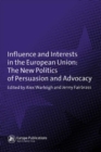 Influence and Interests in the European Union : The New Politics of Persuasion and Advocacy - eBook