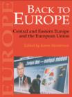 Back To Europe : Central And Eastern Europe And The European Union - eBook