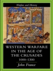 Western Warfare in the Age of the Crusades 1000-1300 - eBook