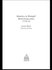 America Or Europe? : British Foreign Policy, 1739-63 - eBook