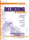 Delivering a Course : Practical Strategies for Teachers, Lecturers and Trainers - eBook