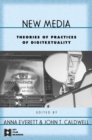 New Media : Theories and Practices of Digitextuality - eBook