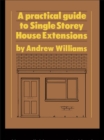 A Practical Guide to Single Storey House Extensions - eBook