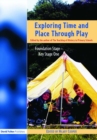 Exploring Time and Place Through Play : Foundation Stage - Key Stage 1 - eBook