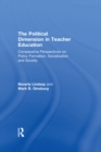The Political Dimension In Teacher Education : Comparative Perspectives On Policy Formation, Socialization And Society - eBook