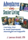 Adventures in Senior Living : Learning How to Make Retirement Meaningful and Enjoyable - eBook