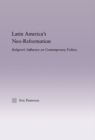 Latin America's Neo-Reformation : Religion's Influence on Contemporary Politics - eBook