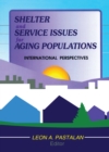 Shelter and Service Issues for Aging Populations : International Perspectives - eBook